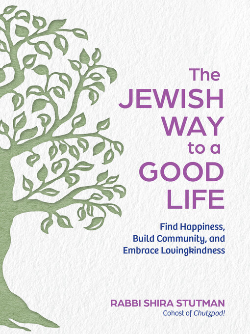 Title details for The Jewish Way to a Good Life by Rabbi Shira Stutman - Available